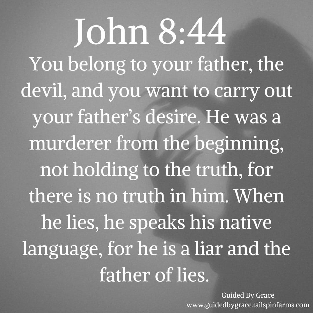 HE IS A LIAR AND THE FATHER OF LIES / JOHN 8:44 - Guided By Grace