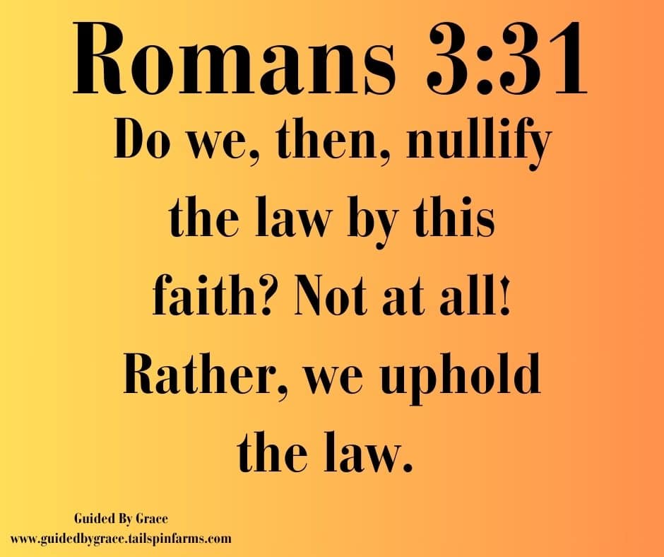 WE UPHOLD THE LAW / ROMANS 3:31 - Guided By Grace