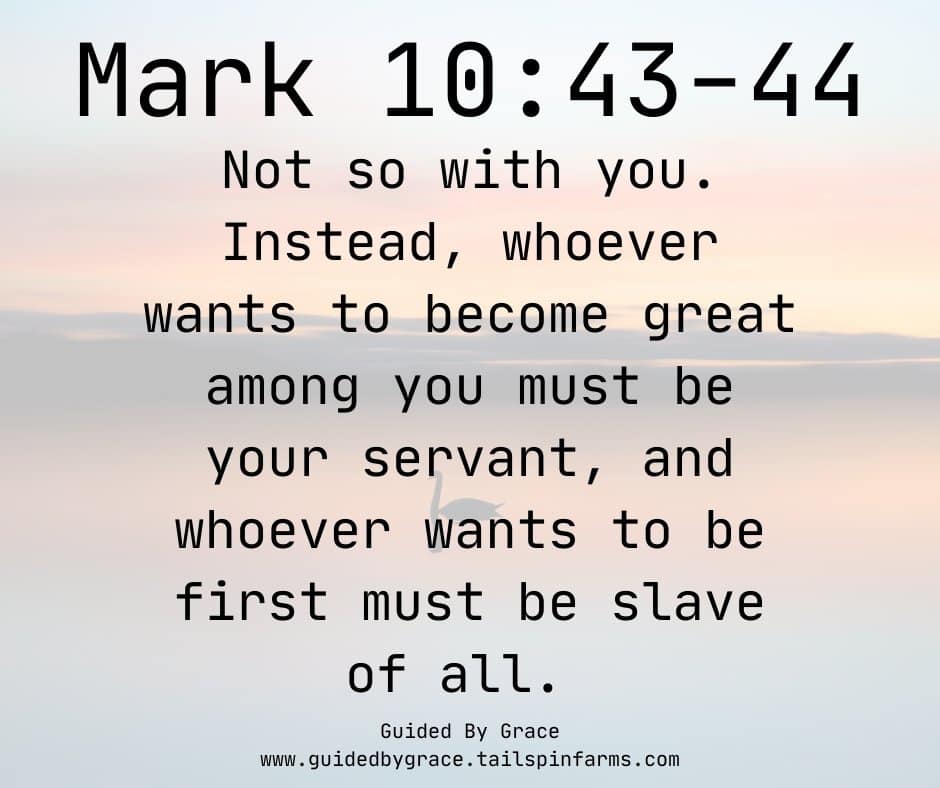 WHOEVER WANTS TO BECOME GREAT / MARK 10:43-44 - Guided By Grace