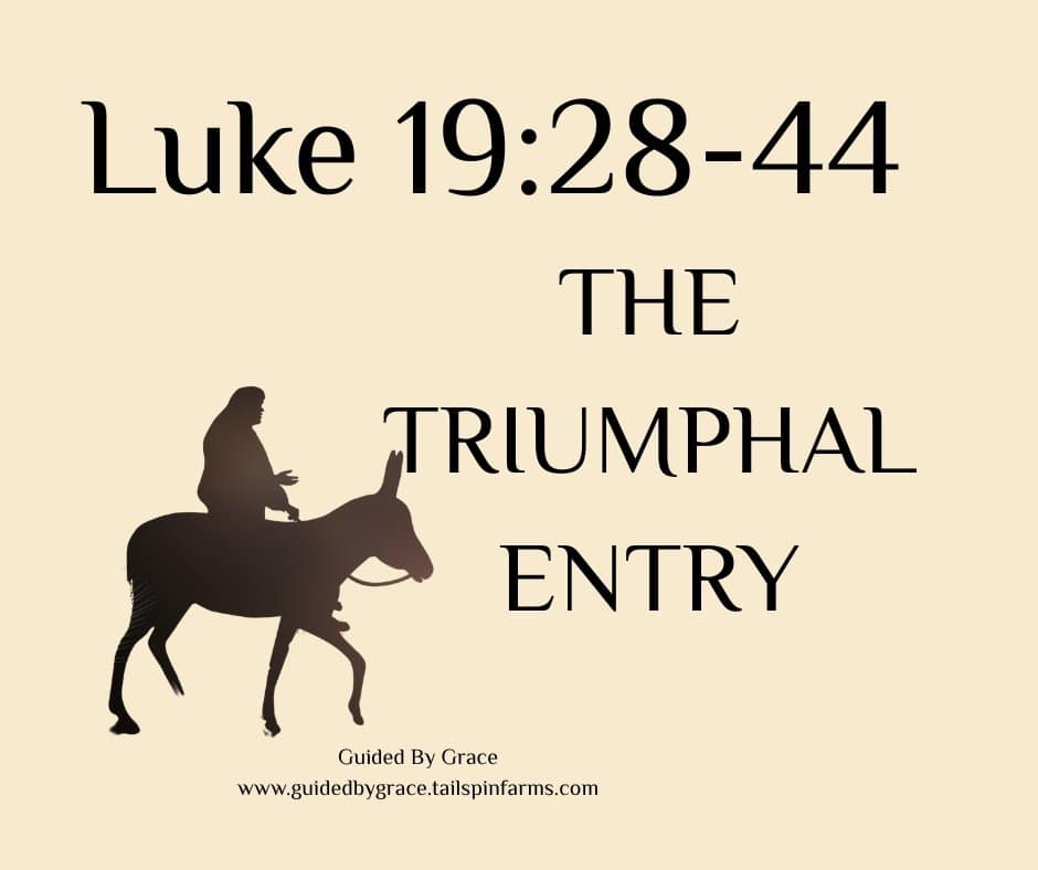 THE TRIUMPHAL ENTRY / LUKE 19:28-44 - Guided By Grace