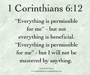 EVERTHING IS PERMISSIBLE FOR ME / 1 CORINTHIANS 6:12