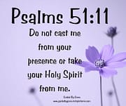 OR TAKE YOUR HOLY SPIRIT FROM ME / PSALMS 51:11