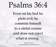 DOES NOT REJECT WHAT IS WRONG / PSALMS 36:4