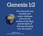 EARTH WAS FORMLESS AND EMPTY / GENESIS 1:2